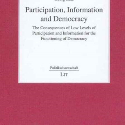 Participation, Information and Democracy: The Consequences of Low Participation and Low Information for the Functioning of Democracy