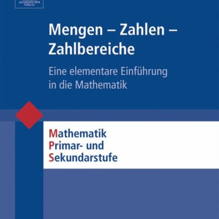 Mengen - Zahlen - Zahlbereiche: Eine elementare Einführung in die Mathematik