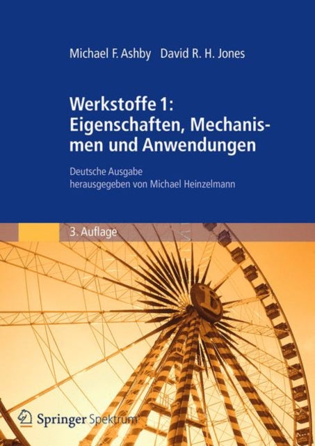 Werkstoffe 1: Eigenschaften, Mechanismen und Anwendungen: Deutsche Ausgabe herausgegeben von Michael Heinzelmann