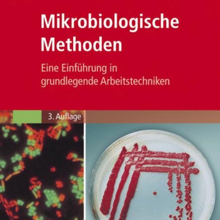 Mikrobiologische Methoden: Eine Einführung in grundlegende Arbeitstechniken