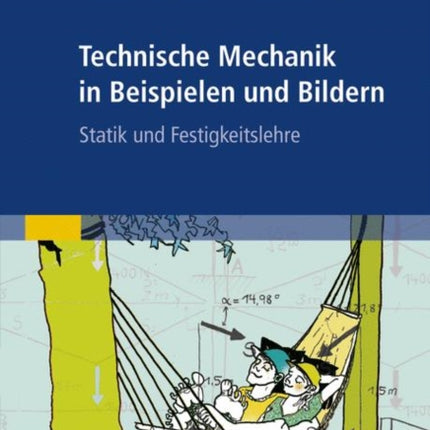 Technische Mechanik in Beispielen und Bildern: Statik und Festigkeitslehre