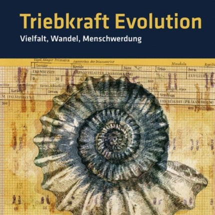 Triebkraft Evolution - Vielfalt, Wandel, Menschwerdung