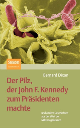 Der Pilz, der John F. Kennedy zum Präsidenten