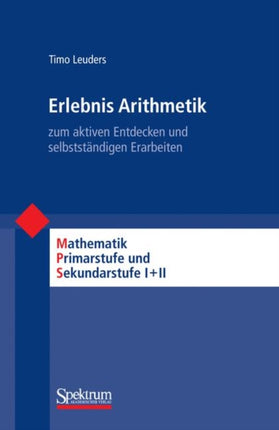 Erlebnis Arithmetik: - zum aktiven Entdecken und