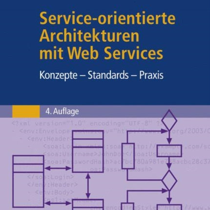 Service-orientierte Architekturen mit Web Services: Konzepte - Standards - Praxis