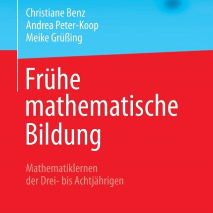 Frühe mathematische Bildung: Mathematiklernen der Drei- bis Achtjährigen