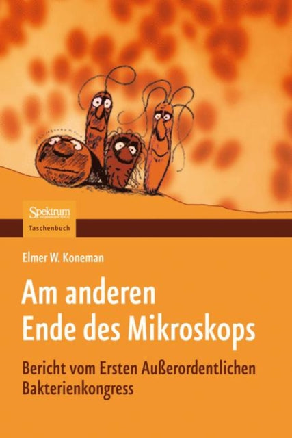 Am anderen Ende des Mikroskops: Bericht vom Ersten Außerordentlichen Bakterienkongress