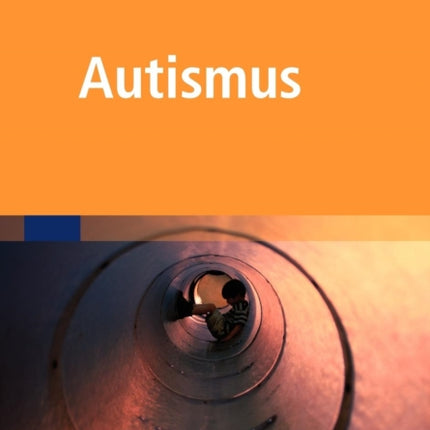 Autismus: Was Betreuer und Eltern wissen müssen