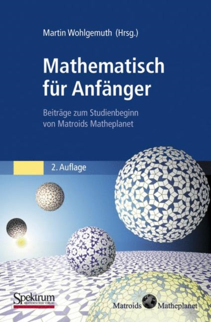 Mathematisch für Anfänger: Beiträge zum Studienbeginn von Matroids Matheplanet