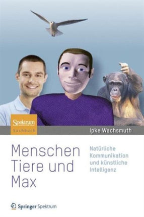 Menschen, Tiere und Max: Natürliche Kommunikation und künstliche Intelligenz