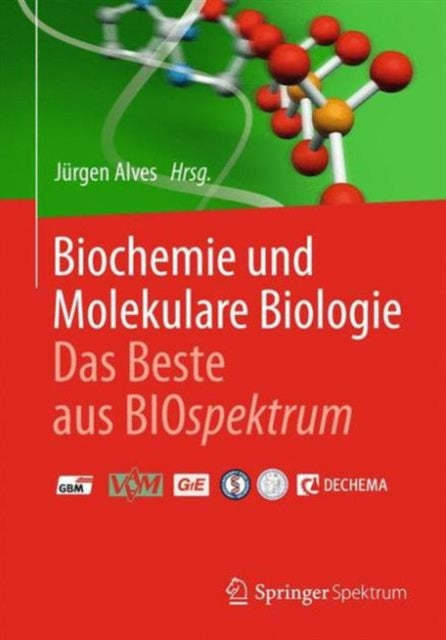 Biochemie und molekulare Biologie - Das Beste aus BIOspektrum