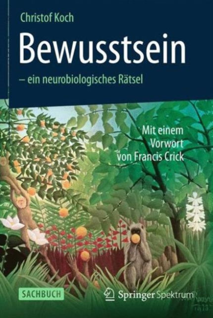 Bewusstsein - ein neurobiologisches Rätsel: Mit einem Vorwort von Francis Crick