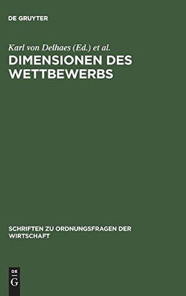 Dimensionen Des Wettbewerbs: Seine Rolle in Der Entstehung Und Ausgestaltung Von Wirtschaftsordnungen