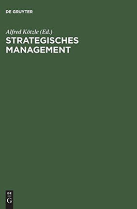 Strategisches Management: Theoretische Ansätze, Instrumente Und Anwendungskonzepte Für Dienstleistungsunternehmen