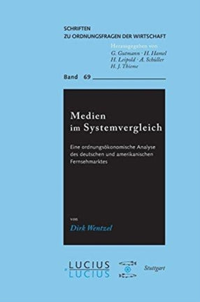 Medien Im Systemvergleich: Eine Ordnungsökonomische Analyse Des Deutschen Und Amerikanischen Fernsehmarktes