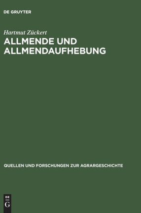 Allmende Und Allmendaufhebung: Vergleichende Studien Zum Spätmittelalter Bis Zu Den Agrarreformen Des 18./19. Jahrhunderts