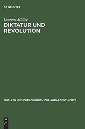 Diktatur Und Revolution: Reformation Und Bauernkrieg in Der Geschichtsschreibung Des 'Dritten Reiches' Und Der Ddr
