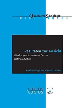 Realitäten Zur Ansicht Realitäten Zur Ansicht: Die Gruppendiskussion ALS Ort Der Datenproduktion