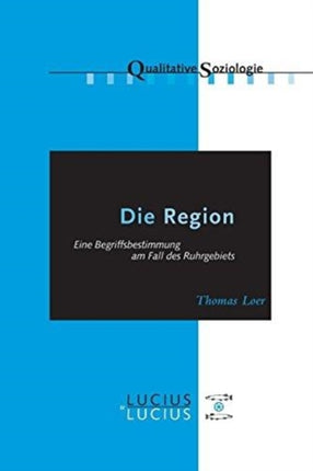 Die Region: Eine Begriffsbestimmung Am Fall Des