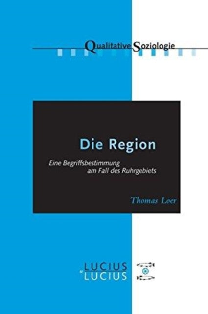 Die Region: Eine Begriffsbestimmung Am Fall Des