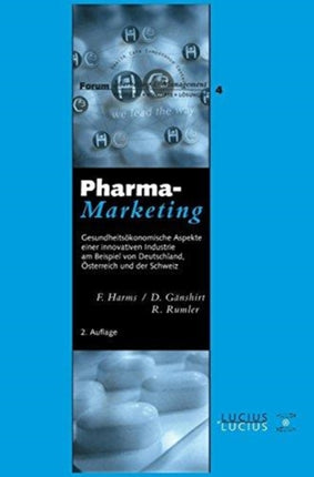 Pharma-Marketing: Gesundheitsökonomische Aspekte Einer Innovativen Industrie Am Beispiel Von Deutschland, Österreich Und Der Schweiz