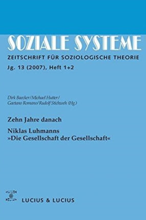 Zehn Jahre Danach. Niklas Luhmanns »Die Gesellschaft Der Gesellschaft«: Themenheft Soziale Systeme 1+2/07