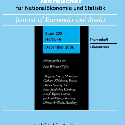 Labormetrics: Sonderausgabe Heft 5+6/Bd. 228 (2008) Jahrbücher für Nationalökonomie und Statistik