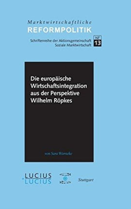 Die Europäische Wirtschaftsintegration Aus Der Perspektive Wilhelm Röpkes