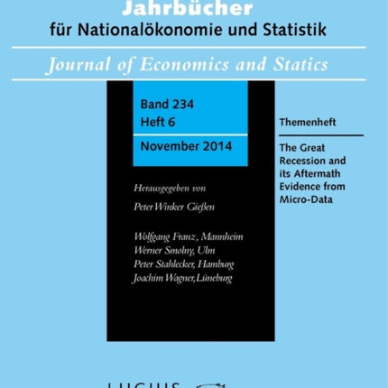 The Great Recession and its Aftermath: Evidence from Micro-Data: Themenheft 6/Bd. 234(2014) Jahrbücher für Nationalökonomie und Statistik