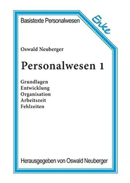 Personalwesen 1: Grundlagen, Entwicklung, Organisation, Arbeitszeit, Fehlzeiten