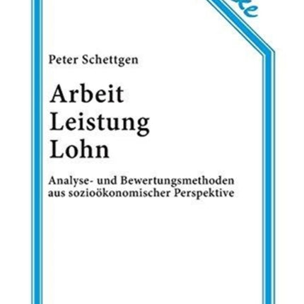 Arbeit, Leistung, Lohn: Analyse- Und Bewertungsmethoden Aus Sozioökonomischer Perspektive