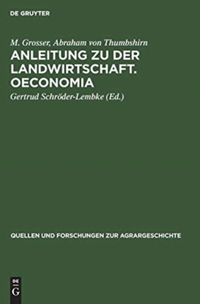Anleitung Zu Der Landwirtschaft. Oeconomia: Zwei Frühe Deutsche Landwirtschaftsschriften