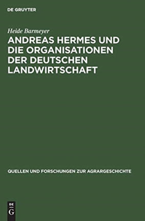 Andreas Hermes Und Die Organisationen Der Deutschen Landwirtschaft