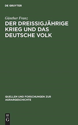 Der Dreißigjährige Krieg Und Das Deutsche Volk: Untersuchungen Zur Bevölkerungs- Und Agrargeschichte