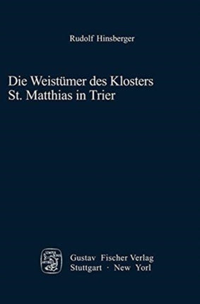 Die Weistümer Des Klosters St. Matthias in Trier