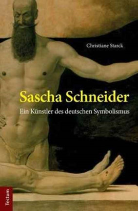 Sascha Schneider: Ein Kunstler Des Deutschen Symbolismus