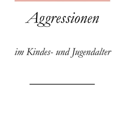 Aggressionen im Kinder - und Jugendalter