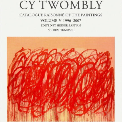 Cy Twombly: Catalogue Raisonne: v. V