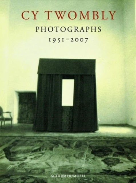 Cy Twombly: Photographs 1951-2007