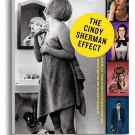 The Cindy Sherman Effect: Identity & Transformation in Contemporary Art