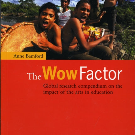 The Wow Factor: Global research compendium on the impact of the arts in education