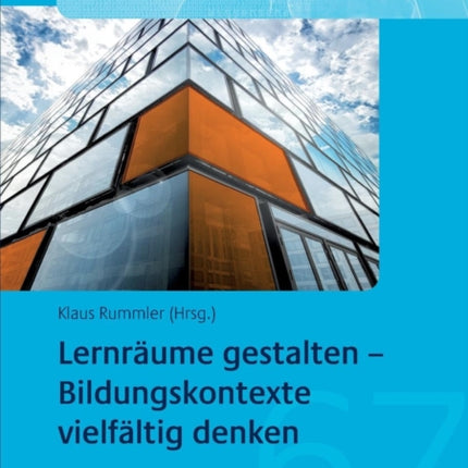 Lernräume gestalten - Bildungskontexte vielfältig denken