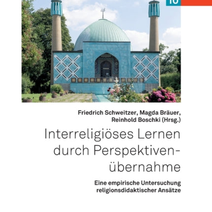 Interreligiöses Lernen durch Perspektivenübernahme: Eine empirische Untersuchung religionsdidaktischer Ansätze