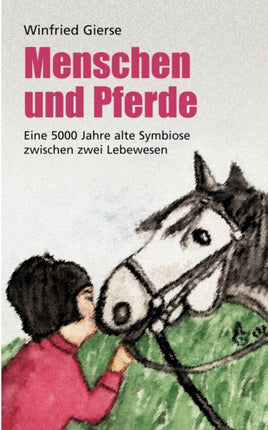 Menschen und Pferde: Eine 5000 Jahre alte