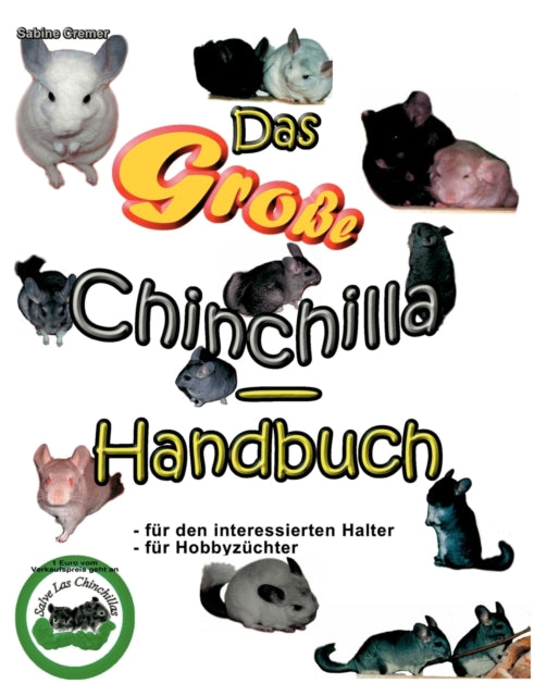 Das große Chinchilla-Handbuch: Für den interessierten Halter, für Hobbyzüchter