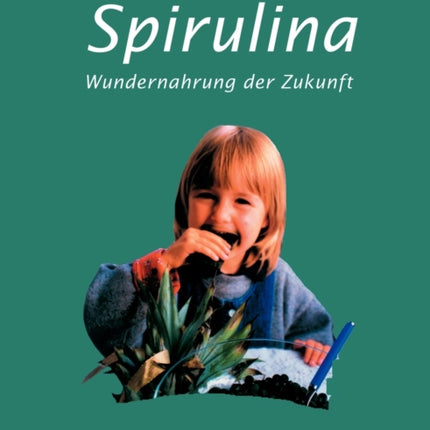 Spirulina: Wundernahrung der Zukunft.
