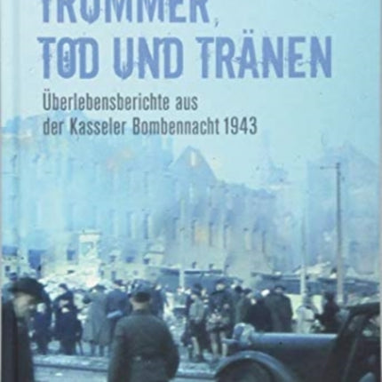 Trümmer Tod und Tränen