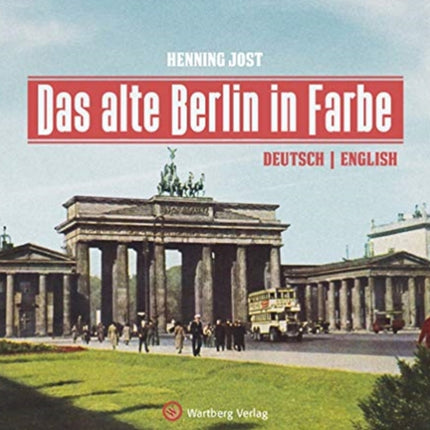 Das alte Berlin in Farbe