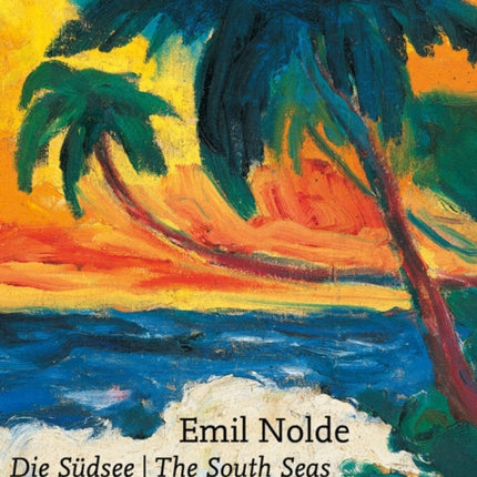Emil Nolde Sudsee  the South Seas