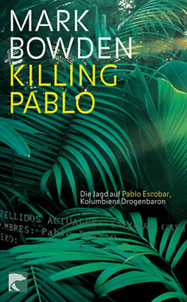 Killing Pablo Die Jagd auf Pablo Escobar Kolumbiens Drogenbaron